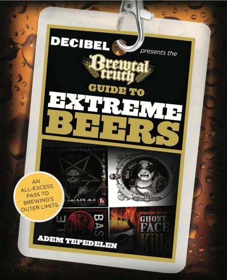 Brewtal Truth Guide To Extreme Beers by Adem Tepedelen Released Today